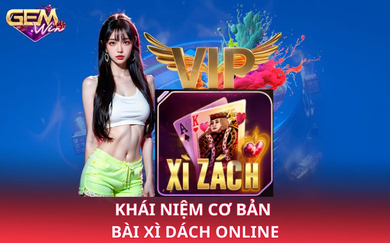 Khái niệm cơ bản bài xì dách online