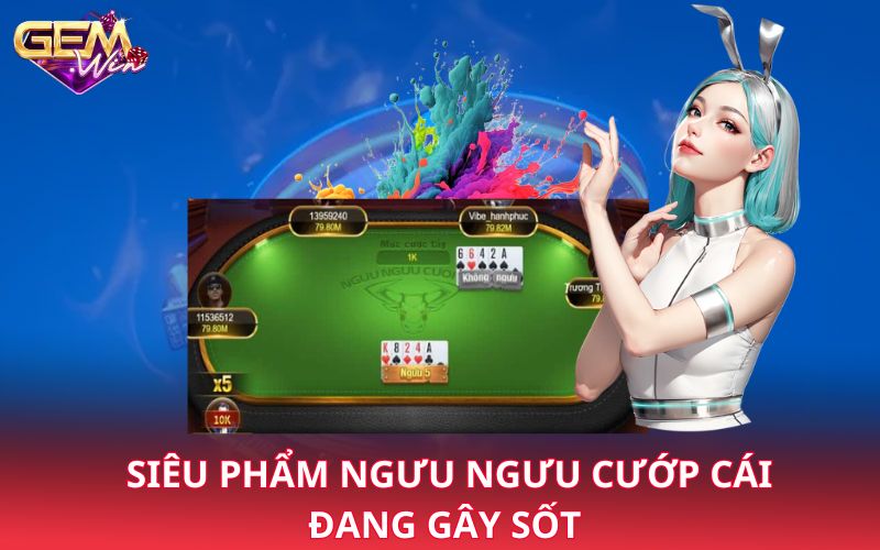 Siêu phẩm ngưu ngưu cướp cái đang gây sốt 